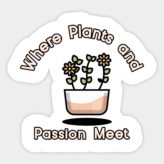 Where Plants And Passion Meet Sticker by Stitches & Style Co